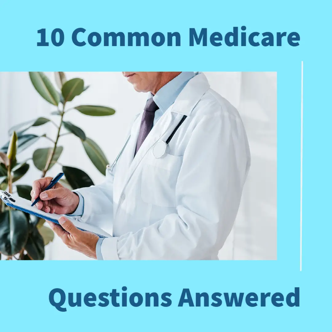 10 Common Medicare Questions Answered