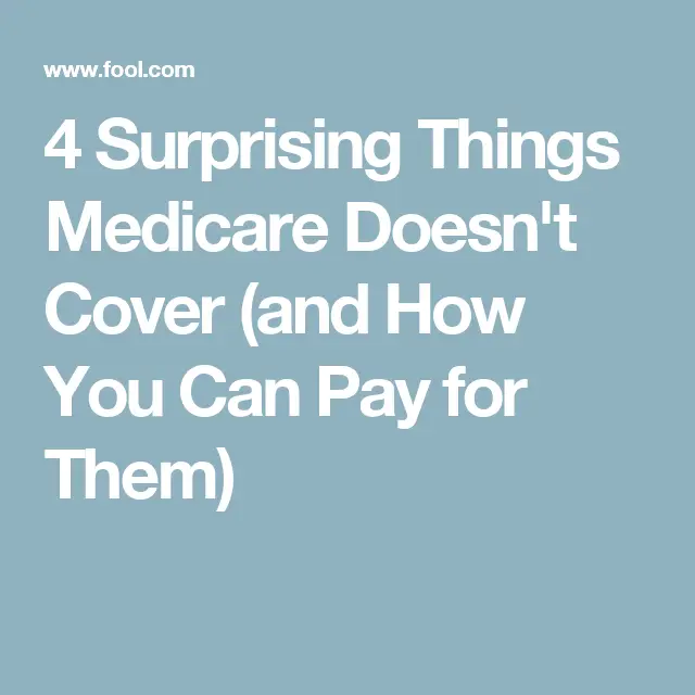 4 Surprising Things Medicare Doesn