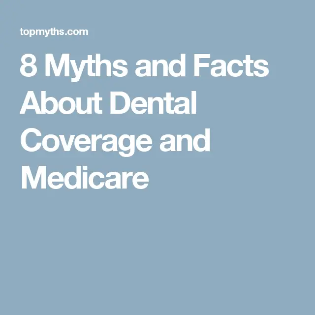 8 Myths and Facts About Dental Coverage and Medicare