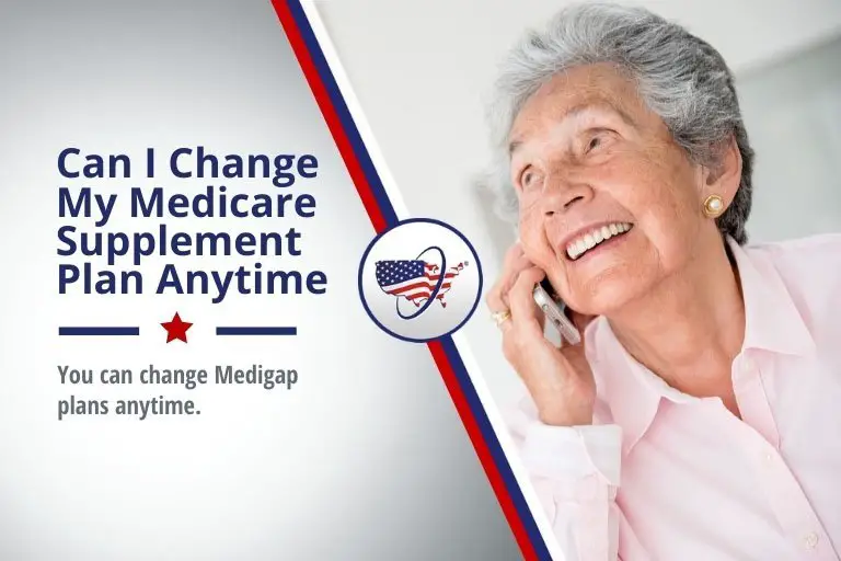 Can I Change My Medicare Supplement Plan Anytime? (Free ...