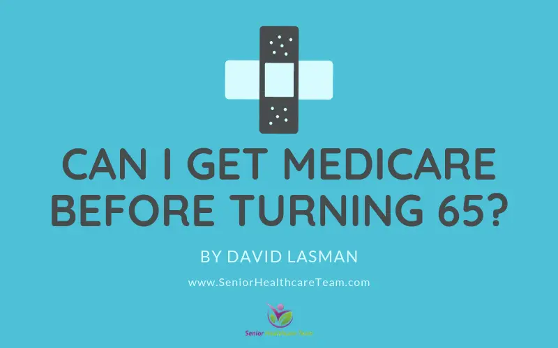 Can I Get Medicare Before Turning 65?