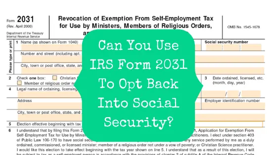Can You Use IRS Form 2031 To Opt Back Into Social Security ...