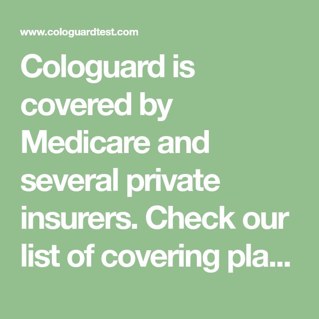 Cologuard is covered by Medicare and several private insurers. Check ...