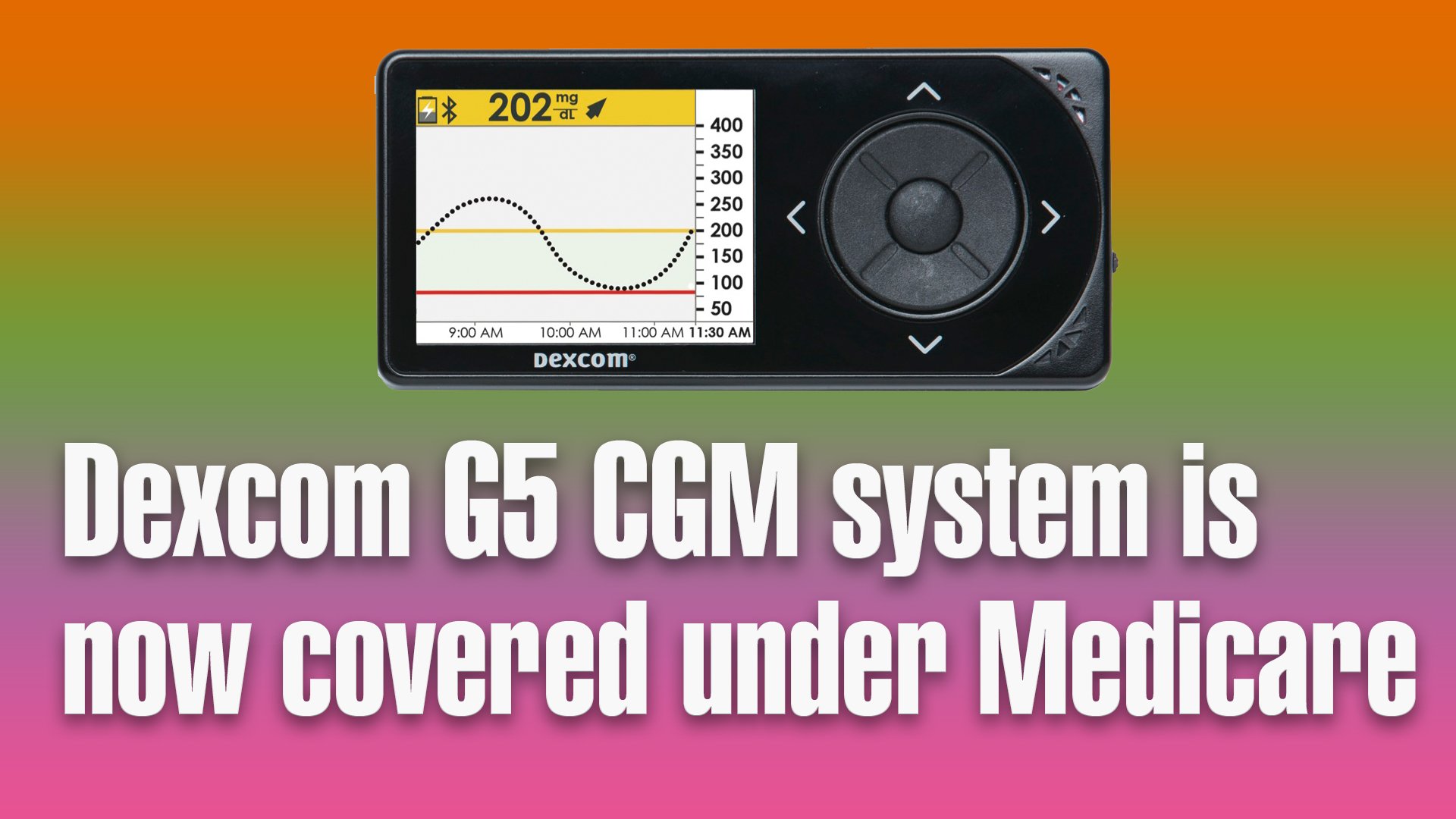 Dexcom G5 CGM System is now covered under Medicare  The ...