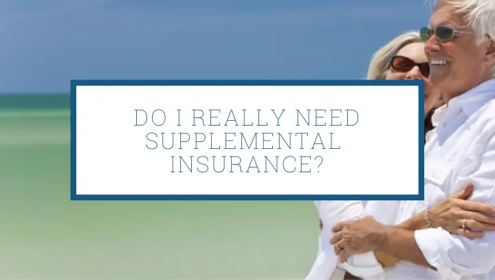 Do I Really Need Supplemental Insurance with Medicare? Yes!
