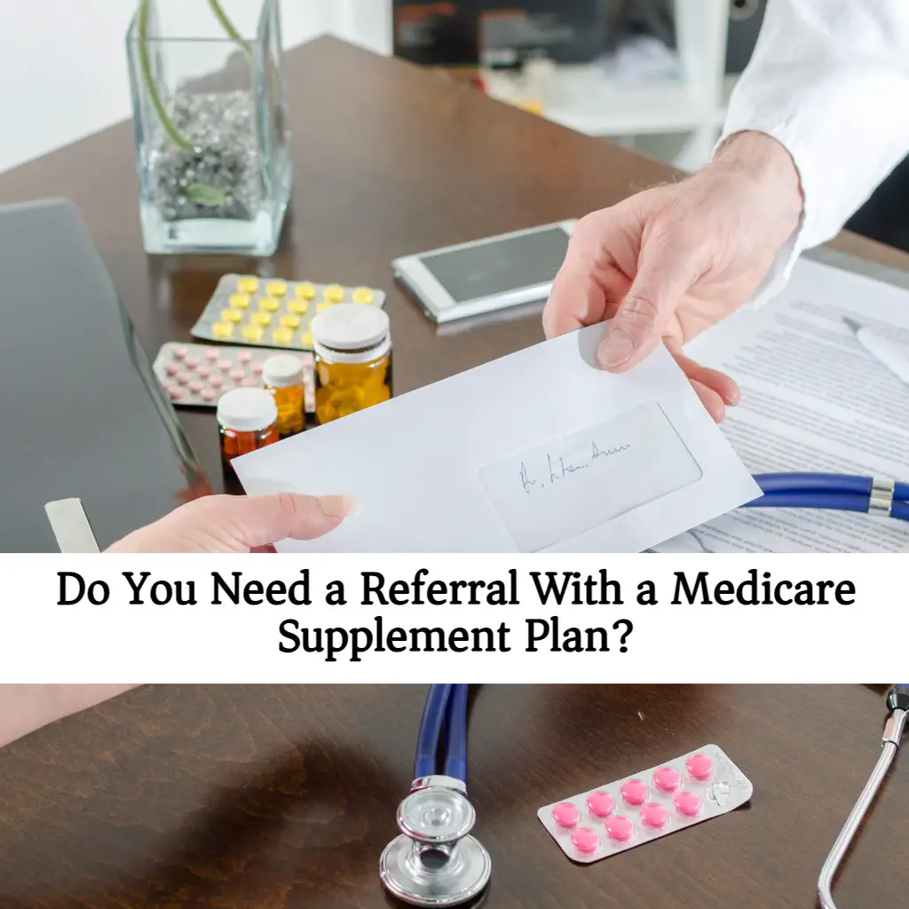 Do You Need a Referral With a Medicare Supplement Plan?