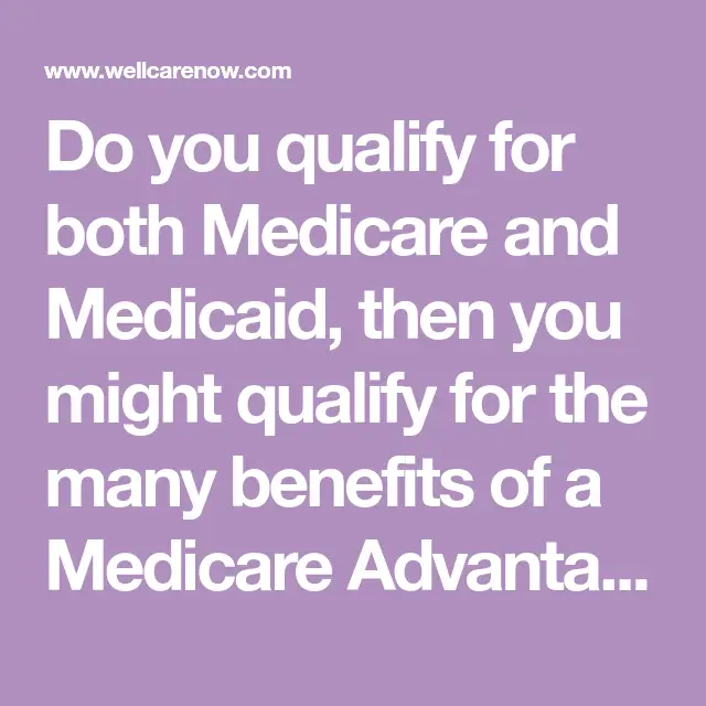 Do you qualify for both Medicare and Medicaid, then you might qualify ...
