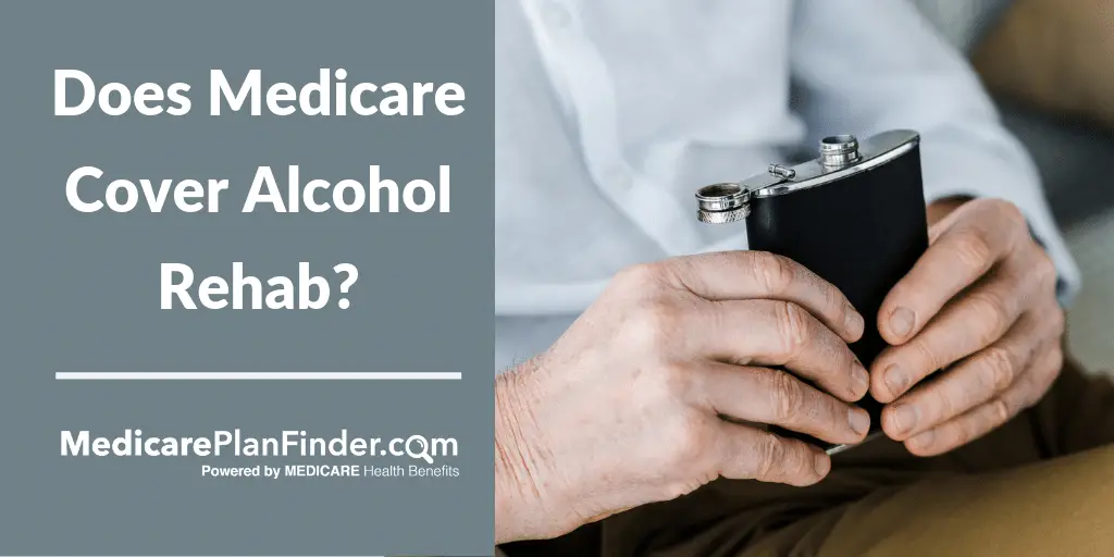Does Medicare Cover Alcohol Rehab? The Ultimate Guide