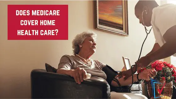 Does Medicare Cover Home Health Care?