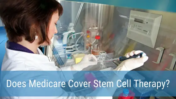 Does Medicare Cover Stem Cell Therapy?