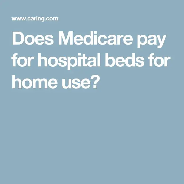 Does Medicare pay for hospital beds for home use?