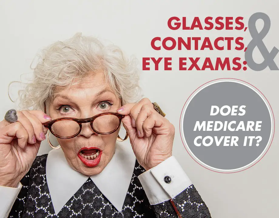Glasses, Contacts, and Eye Exams: Does Medicare Cover It?