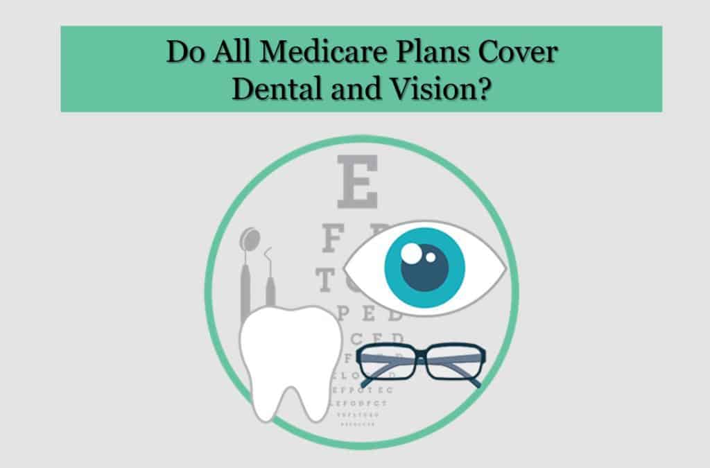 Guest Blog: Do All Medicare Plans Cover Dental and Vision ...