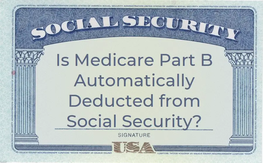 Is Medicare Part B Automatically Deducted From Social ...