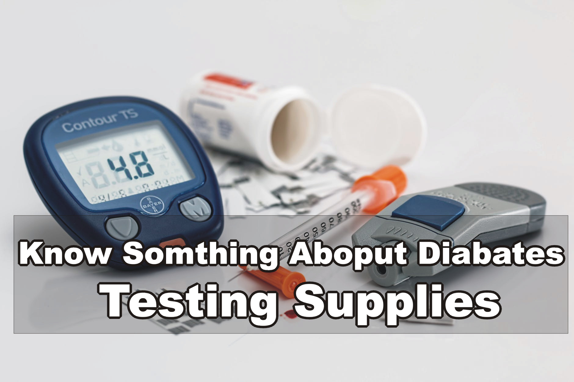Know Something about Diabetic Testing Supplies