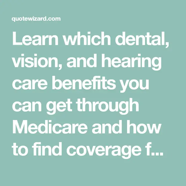 Learn which dental, vision, and hearing care benefits you can get ...