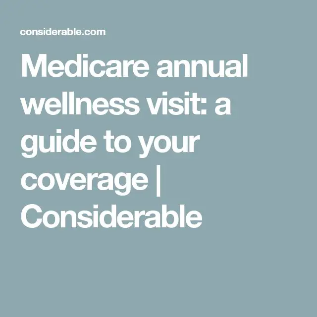 Medicare annual wellness visit: a guide to your coverage