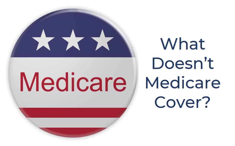 Medicare Coverage: What is Not Covered