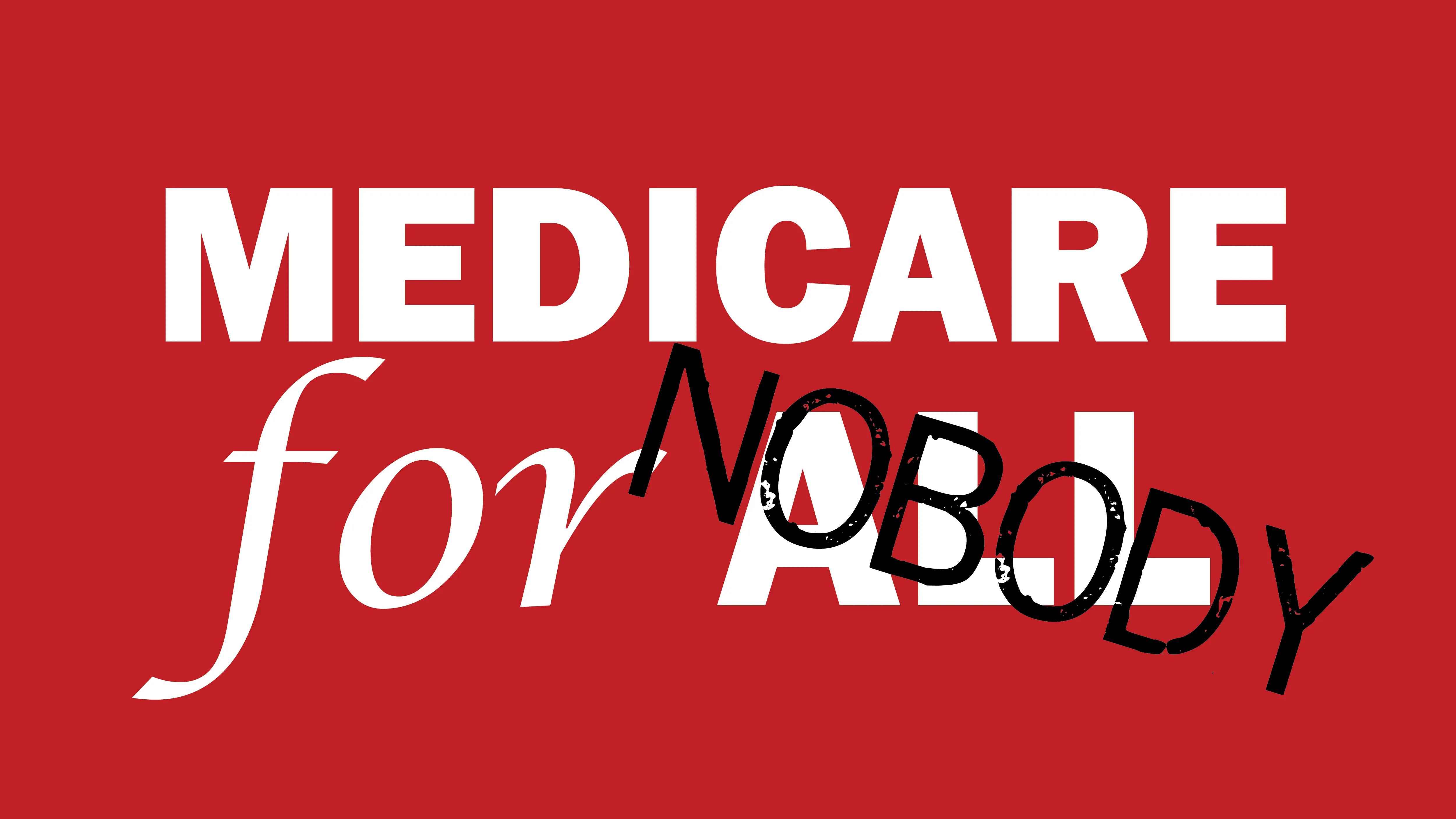 Medicare for All Means Medicare for Nobody
