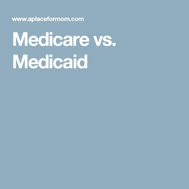 Medicare vs. Medicaid  A Place for Mom