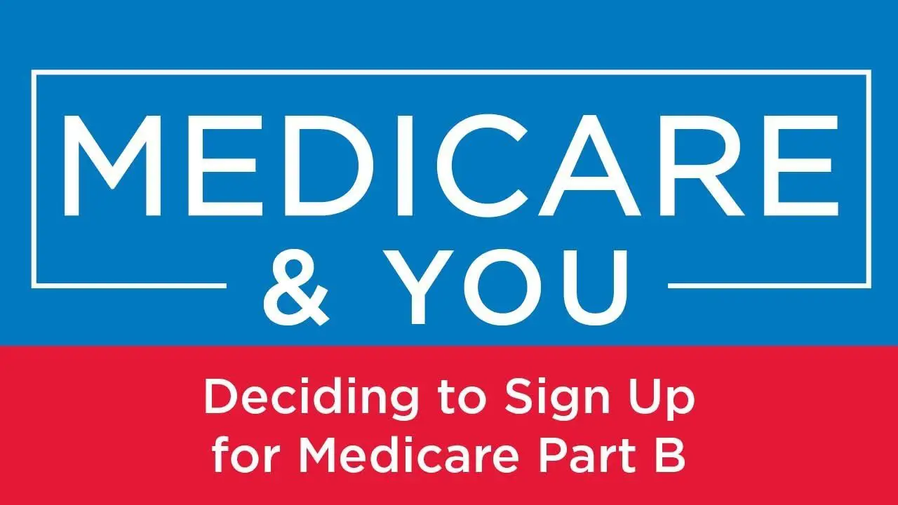 Medicare &  You: Deciding to Sign Up for Medicare Part B ...