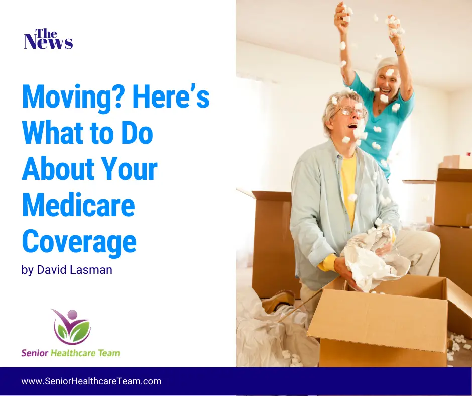 Moving? Hereâs What to Do About Your Medicare Coverage