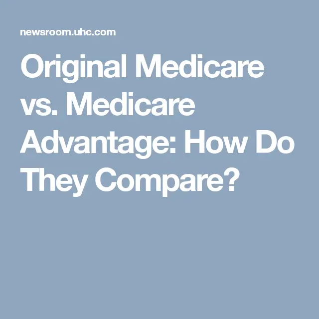 Original Medicare vs. Medicare Advantage: How Do They Compare ...