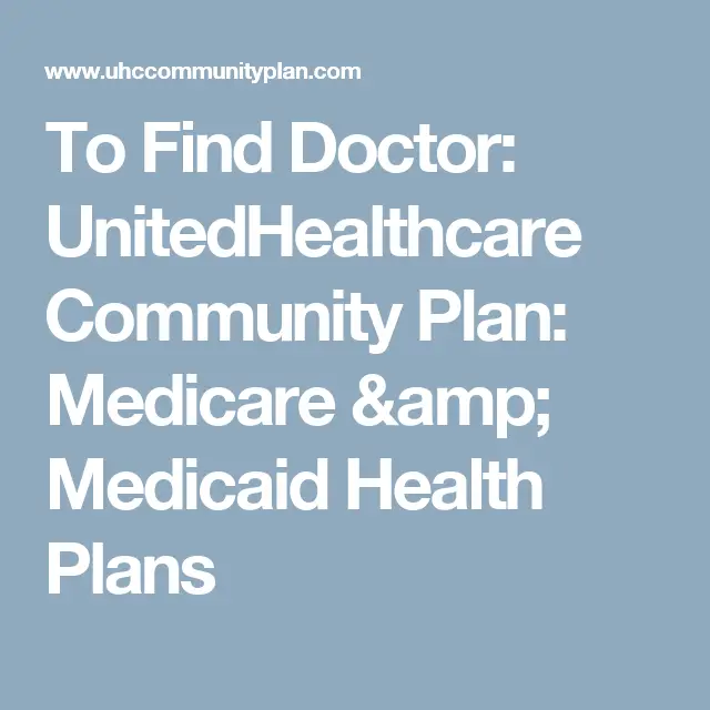 To Find Doctor and dentists under: UnitedHealthcare Community Plan ...