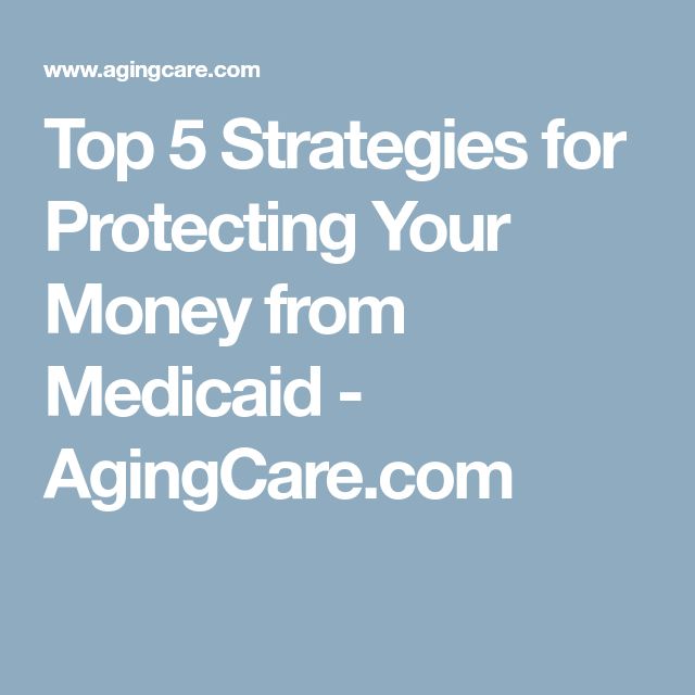 Top 5 Strategies for Protecting Your Money From Medicaid