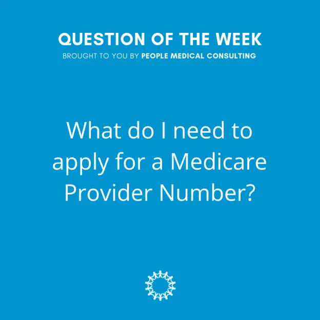 What do I need to apply for a Medicare Provider Number?