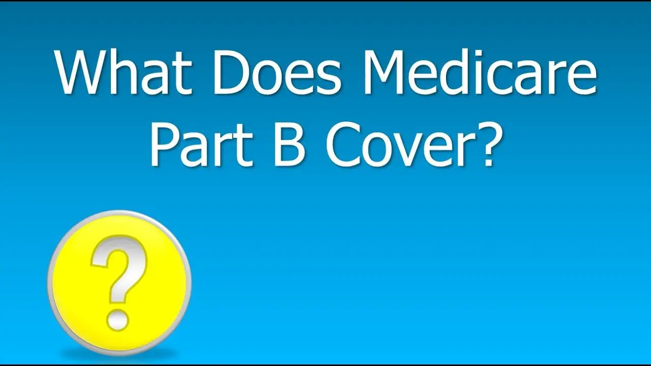 What Does Medicare Part B Cover And What Are The Part B ...