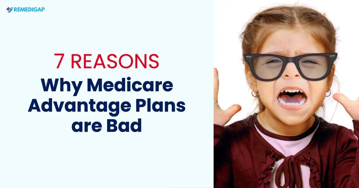 Why Medicare Advantage Plans are Bad: 7 Reasons